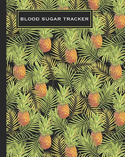 Imagen de archivo de Blood Sugar Tracker: Record Daily Glucose 4 Times A Day In This Two Year Log - Convenient One-Month Page Spreads - Tropical Pineapple Design - BONUS Coloring Pages! a la venta por THE SAINT BOOKSTORE