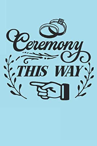 Stock image for Ceremony This Way: Dot Grid Wedding Bride or Groom Journal for Notes, Thoughts, Ideas, Reminders, Lists to do, Planning, Funny Bride-to-Be or Engagement Gift (6x9 inches) Marriage Notebook for sale by Revaluation Books