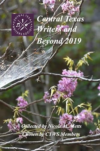 Stock image for Central Texas Writers and Beyond 2019: Central Texas Writers Society 2019 Anthology for sale by Revaluation Books