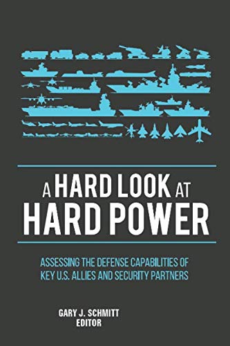 Beispielbild fr A Hard Look at Hard Power: Assessing the Defense Capabilities of Key U.S. Allies and Security Partners zum Verkauf von Revaluation Books