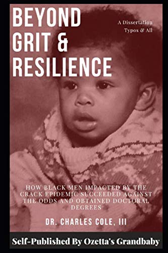 Imagen de archivo de Beyond Grit Resilience: How Black Men Impacted by the Crack Epidemic Succeeded Against the Odds and Obtained Doctoral Degrees a la venta por Goodwill Southern California