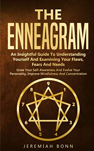 9781688705104: The Enneagram: An Insightful Guide To Understanding Yourself And Examining Your Flaws, Fears And Needs Grow Your Self-Awareness And Evolve Your Personality, Improve Mindfulness And Concentration