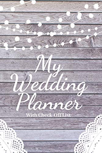 9781688741485: My Wedding Planner: a 124 Page planner with Check-off list; Wedding Planning Journal Notebook Wedding Organizer Checklist Diary for Budget Planning your Notes and Ideas to plan the perfect Wedding