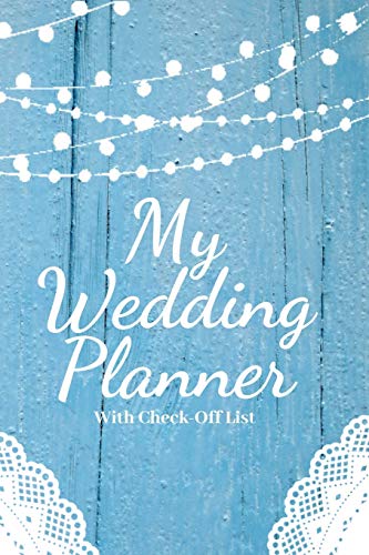 Imagen de archivo de My Wedding Planner: a 124 Page planner with Check-off list; Wedding Planning Journal Notebook Wedding Organizer Checklist Diary for Budget Planning your Notes and Ideas to plan the perfect Wedding a la venta por Revaluation Books