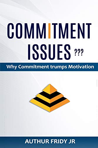 Stock image for Commitment Issues: Why Commitment Trumps Motivation for sale by THE SAINT BOOKSTORE