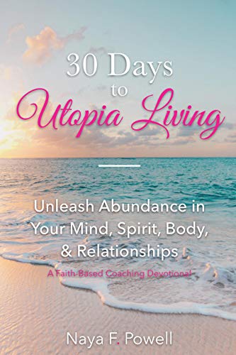 Imagen de archivo de 30 Days to Utopia Living: Unleash Abundance in Your Mind, Spirit, Body, and Relationships a la venta por ThriftBooks-Atlanta