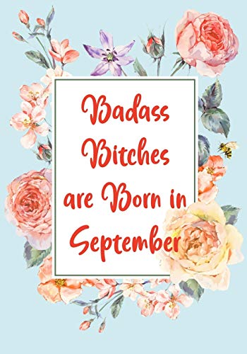 Stock image for Badass Bitches are Born in September: Funny Birthday Present for Women | Gag Gift for Best Friend - Coworker | Birthday Card Alternative | Journal for Her Bday Gifts (Gag Birthday Gifts for Women) for sale by SecondSale