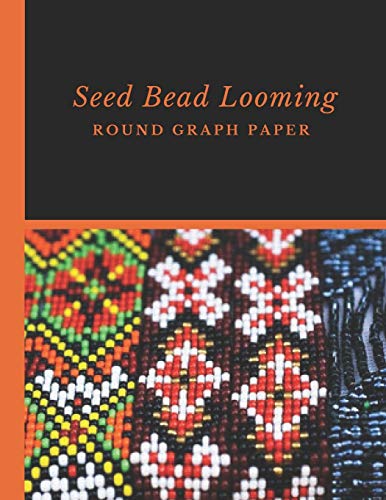 9781688805446: Seed Bead Looming Round Graph Paper: Bonus Materials List Pages for Each Grid Graph Pattern Design