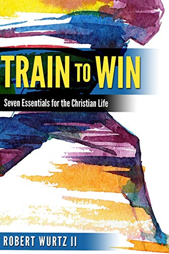 Stock image for Train to Win: Seven Essentials for the Christian Life for sale by Lucky's Textbooks