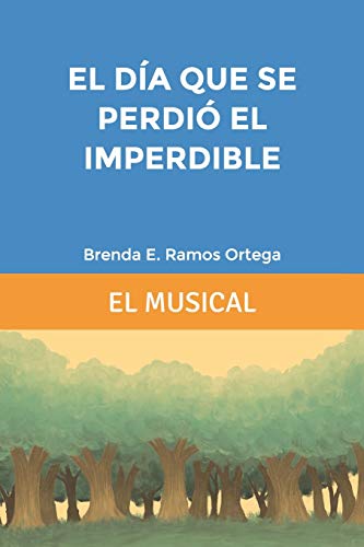 Imagen de archivo de El da que se perdi el imperdible: El musical (Spanish Edition) a la venta por Lucky's Textbooks