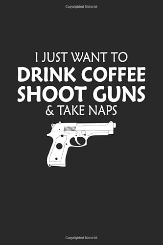 9781688883628: I Just Want to Drink Coffee, Shoot Guns and Take Naps: Gun Owners Blank Sketchbook Paper, Gun Owners Notebook, Gun Owners Sketch Book, Gun Owners Gift ... Sketchbook Frame Drawing Blank Paper Pages