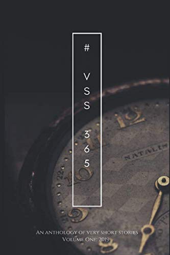 9781688897502: VSS365 Anthology: Volume One: A stunning collection of Very Short Stories from around the globe