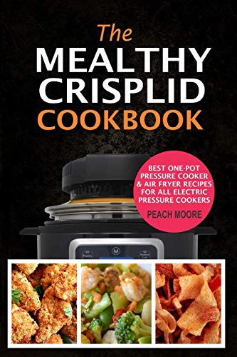 Stock image for The Mealthy CrispLid Cookbook: Best One-Pot Pressure Cooker & Air Fryer Recipes For All Electric Pressure Cookers for sale by ThriftBooks-Atlanta