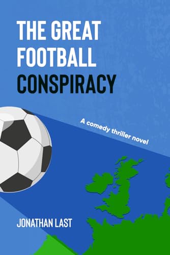 Stock image for The Great Football Conspiracy: A comedy thriller novel for sale by WorldofBooks