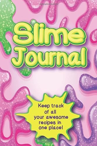 Imagen de archivo de Slime Journal: Keep track of all your awesome recipes in one place!: Save over 30 of your favorite slime recipes a la venta por Revaluation Books