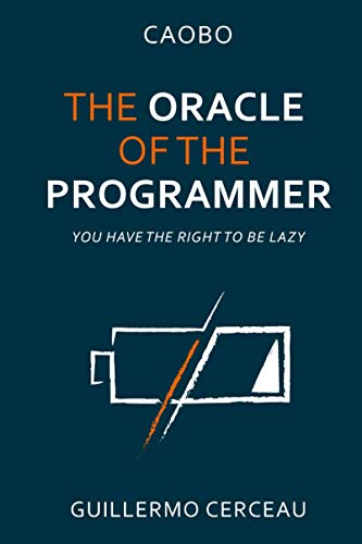 Stock image for The Oracle of the programmer: keep your customers satisfied, your users happy, your programs working, and your inner peace intact for sale by Lucky's Textbooks