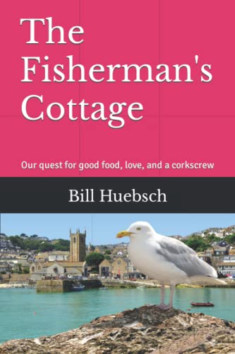 Beispielbild fr The Fisherman's Cottage : Our Quest for Good Food, Love, and a Corkscrew zum Verkauf von Better World Books