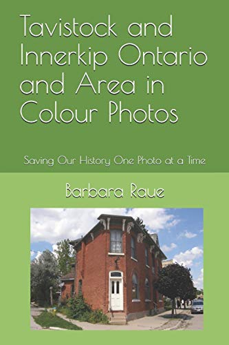 Imagen de archivo de Tavistock and Innerkip Ontario and Area in Colour Photos: Saving Our History One Photo at a Time (Cruising Ontario) a la venta por Lucky's Textbooks