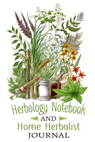 9781689019828: Herbology Notebook And Home Herbalist Journal: Easy Herbalism Notebook, Herbology Journal and Herbologist Book (120 Blank Pages With Prompts Journal)