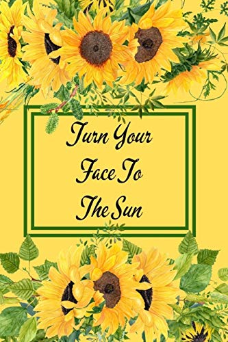 Imagen de archivo de Turn Your Face To The Sun: Yellow Sunflower Notebook - Cute Flower Cover With Inspirational Quote - Small Floral Notepad Gift a la venta por Ergodebooks