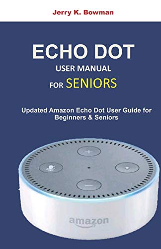 Beispielbild fr ECHO DOT USER MANUAL FOR SENIORS: Updated Amazon Dot User Guide for Beginners and Seniors zum Verkauf von Save With Sam