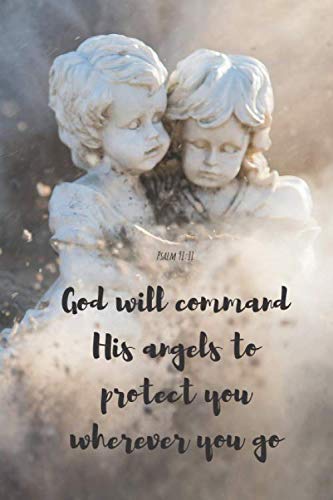 Stock image for God will command His angels to protect you wherever you go | Psalm 91:11: Notebook Cover with Bible Verse to use as Notebook | Planner | Journal - 120 pages blank lined - 6x9 inches (A5) for sale by Revaluation Books