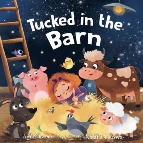 Stock image for Tucked in the Barn: Farm Animals Bedtime Book. Good Night Rhyming Story for Toddlers, Ages 3 to 5. Preschool, Kindergarten (Cozy Reading Nook) for sale by SecondSale