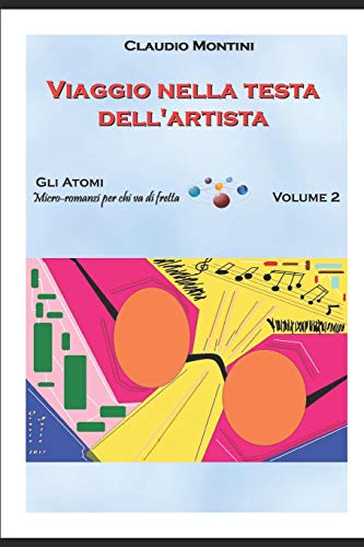 Stock image for Viaggio nella testa dell'artista: GLI ATOMI volume 2 (GLI ATOMI: micro-romanzi per chi va di fretta) (Italian Edition) for sale by Lucky's Textbooks