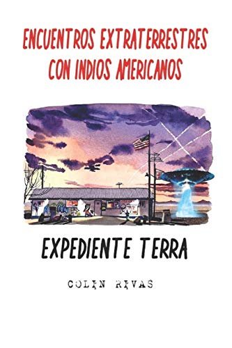 Imagen de archivo de ENCUENTROS EXTRATERRESTRES CON INDIOS AMERICANOS: EXPEDIENTE TERRA (Spanish Edition) a la venta por Lucky's Textbooks