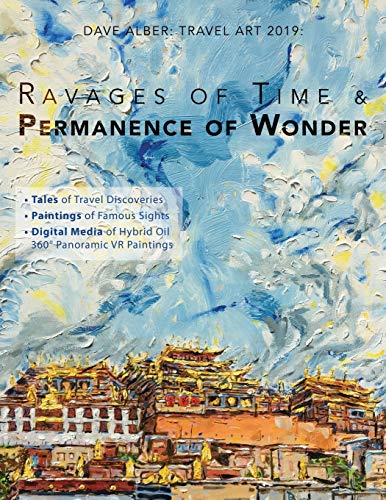 Imagen de archivo de Dave Alber: Travel Art 2019: Ravages of Time & Permanence of Wonder (Travel Art & Travel Writing) a la venta por Lucky's Textbooks