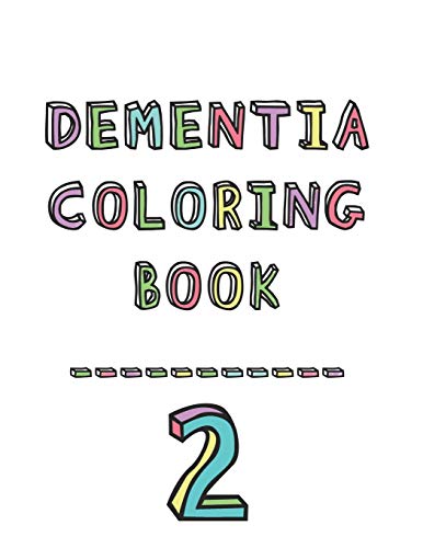 9781689278836: Dementia coloring book 2: 2nd Edition Dementia & Alzheimers Colouring Booklet | Calming Anti-Stress and memory loss activity pad for the elderly