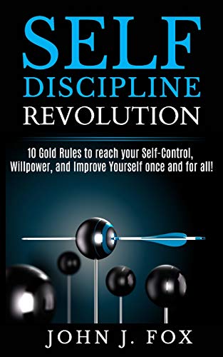 Stock image for SELF DISCIPLINE REVOLUTION: 10 Golden Rules to reach your Self-Control, Willpower, and Improve Yourself once and for all! for sale by Lucky's Textbooks