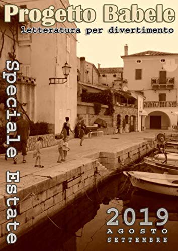 Beispielbild fr Progetto Babele Speciale Estate 2019 (Progetto Babele Rivista Letteraria) zum Verkauf von Revaluation Books
