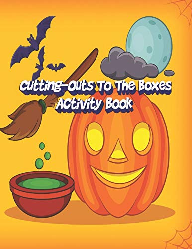 Stock image for Cutting-Outs To The Boxes Activity Book: Enjoy Coloring The Halloween Pattern Paper Box and Come to Practice Paper Cutting, Book Size 8.5 "x 11" for sale by Lucky's Textbooks