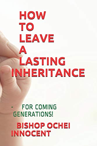 Stock image for HOW TO LEAVE A LASTING INHERITANCE: - FOR COMING GENERATIONS! for sale by Lucky's Textbooks