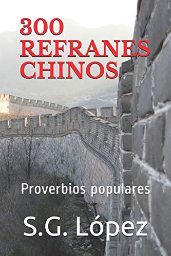 Imagen de archivo de 300 REFRANES CHINOS: Proverbios populares (Spanish Edition) a la venta por Lucky's Textbooks