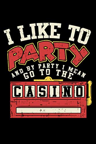 Imagen de archivo de I Like To Party And By Party I Mean Go To The Casino: Casino Gambler Themed Blank Lined Journal Notebook For Gambling Lovers a la venta por Revaluation Books