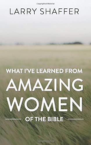 9781689399470: Amazing Women of the Bible: Things I Have Learned from Amazing Women of the Bible