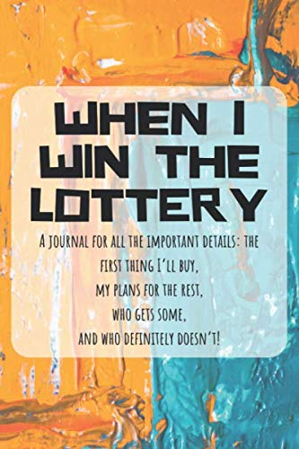Stock image for When I Win the Lottery: A journal for all the important details the first thing I'll buy, my plans for the rest, who gets some, and who definitely doesn't! for sale by Revaluation Books