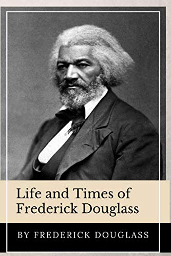 Stock image for Life and Times of Frederick Douglass (Annotated): This Edition Includes John Brown Address at Harper's Ferry for sale by BooksRun