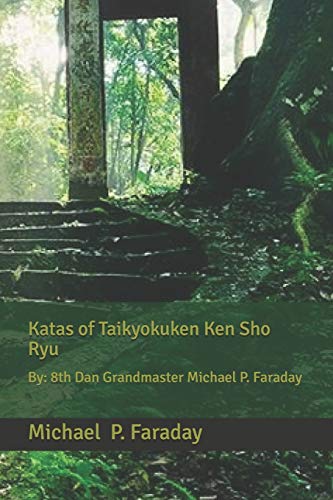 Stock image for Katas of Taikyokuken Ken Sho Ryu: By: 8th Dan Grandmaster Michael P. Faraday for sale by Lucky's Textbooks