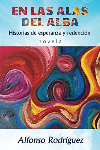 Stock image for En las alas del alba: Historias de esperanza y redencin (Spanish Edition) for sale by Jenson Books Inc