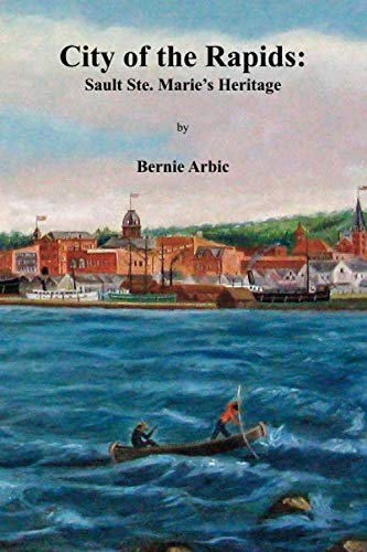 Stock image for City of the Rapids: Sault Ste. Maries Heritage for sale by ShowMe D Books