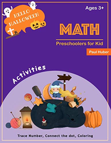 Imagen de archivo de Preschoolers for Kid Math Ages 3+: Hello Halloween Activity Trace Number Connect The Dot, Coloring, Find Math Shadow, Color By Number, Fill The Number Ages 3-5 a la venta por Lucky's Textbooks