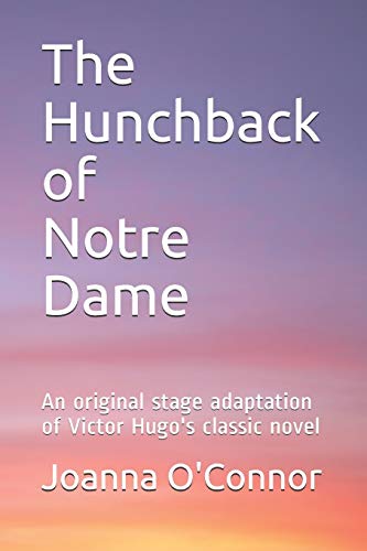 Stock image for The Hunchback of Notre Dame: An original stage adaptation of Victor Hugo's classic novel for sale by Revaluation Books