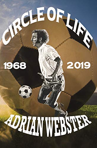 9781689621021: Circle of Life 1968-2019: A Life, A Career, A Passion from Former Seattle Sounders Team Captain
