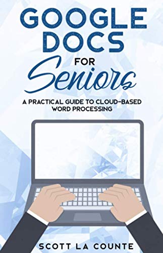 Beispielbild fr Google Docs for Seniors: A Practical Guide to Cloud-Based Word Processing zum Verkauf von BooksRun