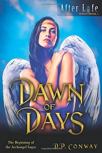 Beispielbild fr Dawn of Days: The Beginning of the Archangel Sagas (After Life) zum Verkauf von Wonder Book