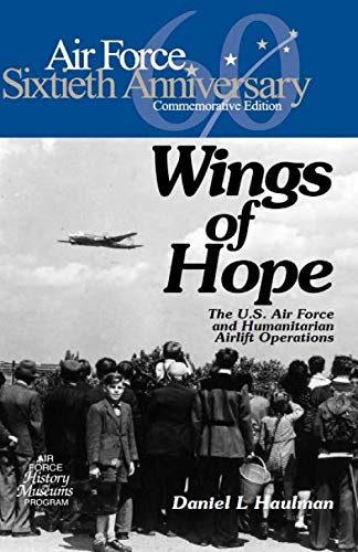 Imagen de archivo de Wings of Hope: The U.S. Air Force and Humanitarian Airlift Operations a la venta por Revaluation Books