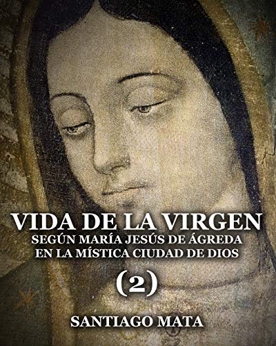 9781689696418: Vida de la Virgen (2): Según María Jesús de Ágreda en la Mística Ciudad de Dios